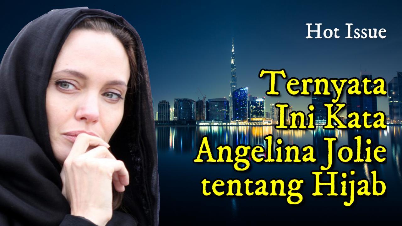 Ini Kata Angelina Jolie tentang Hijab JafarBua